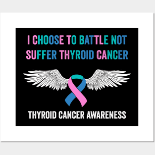 thyroid cancer awareness - I choose to battle not suffer thyroid cancer Posters and Art